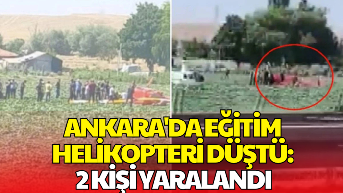 Ankara'da Eğitim Helikopteri Düştü! 2 Kişi Yaralandı
